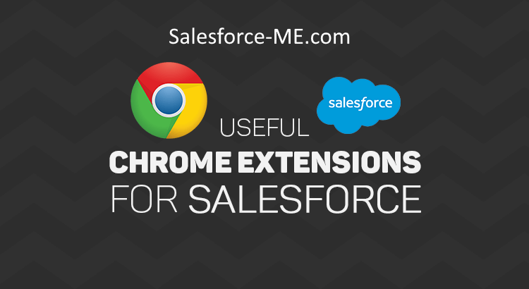 Top Salesforce Admins Google Chrome Extensions